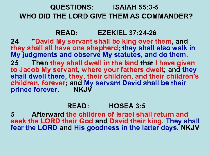 QUESTIONS: ISAIAH 55: 3 -5 WHO DID THE LORD GIVE THEM AS COMMANDER? READ: