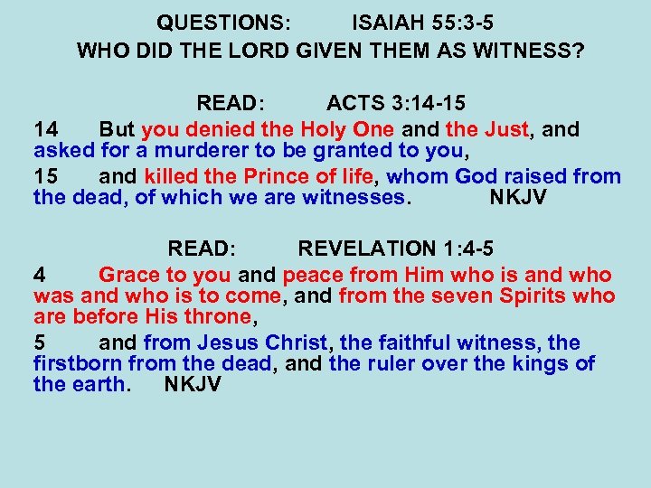 QUESTIONS: ISAIAH 55: 3 -5 WHO DID THE LORD GIVEN THEM AS WITNESS? READ:
