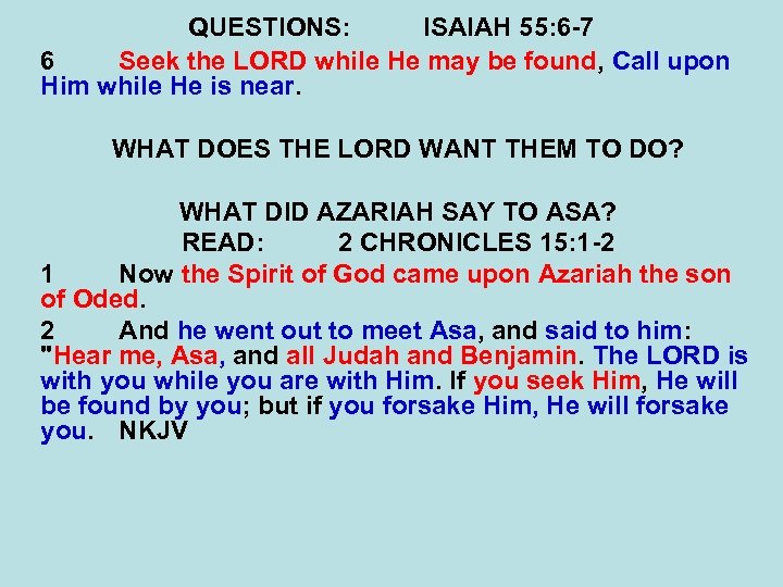 QUESTIONS: ISAIAH 55: 6 -7 6 Seek the LORD while He may be found,