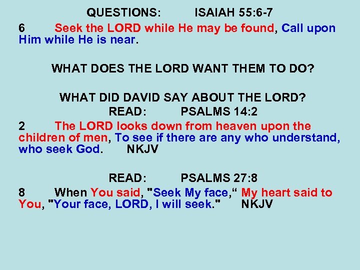 QUESTIONS: ISAIAH 55: 6 -7 6 Seek the LORD while He may be found,