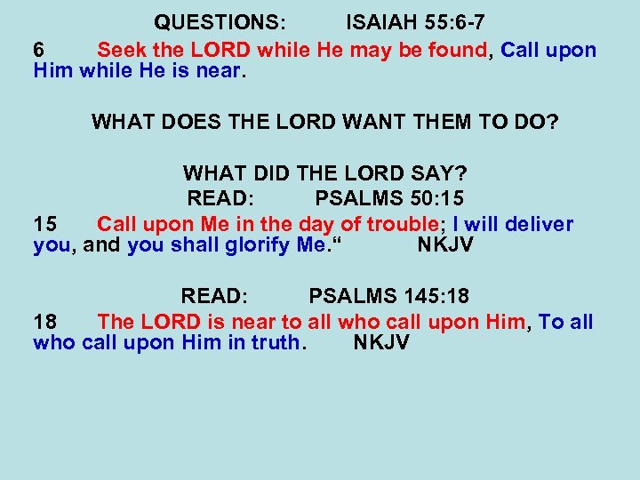 QUESTIONS: ISAIAH 55: 6 -7 6 Seek the LORD while He may be found,