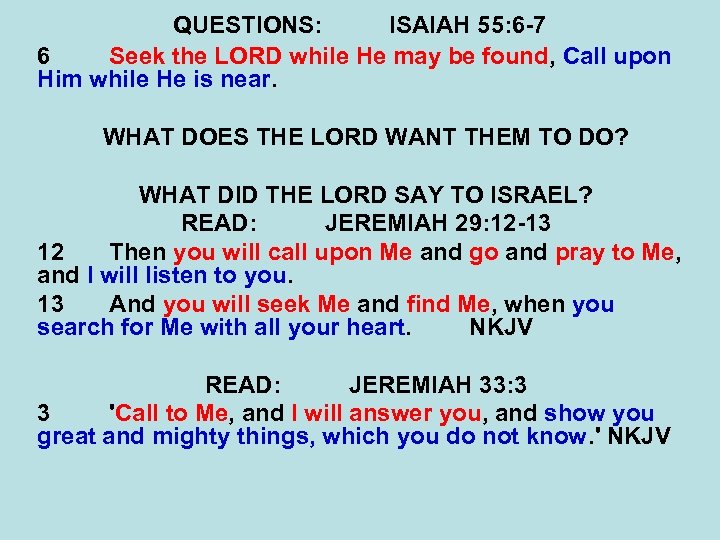 QUESTIONS: ISAIAH 55: 6 -7 6 Seek the LORD while He may be found,