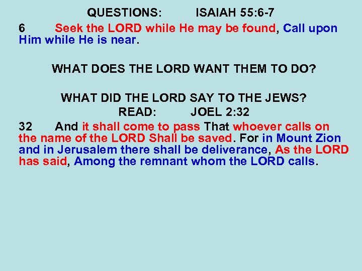 QUESTIONS: ISAIAH 55: 6 -7 6 Seek the LORD while He may be found,