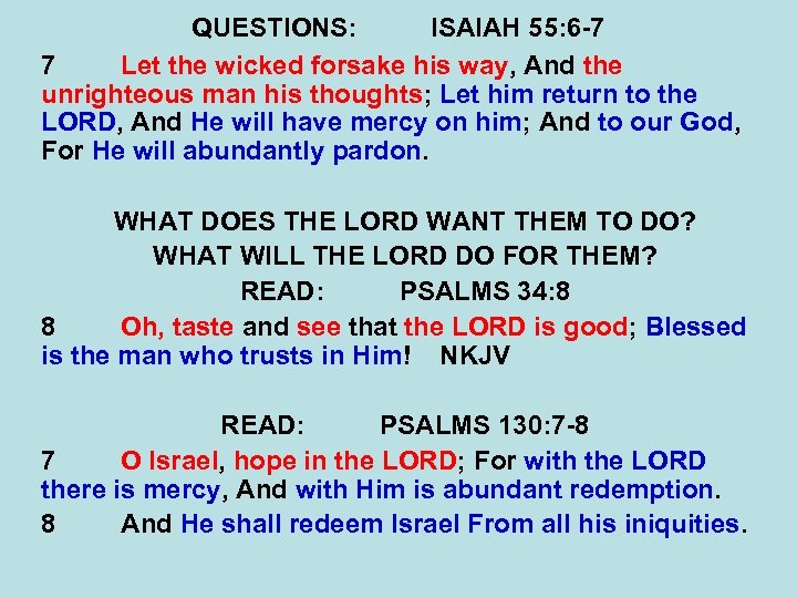 QUESTIONS: ISAIAH 55: 6 -7 7 Let the wicked forsake his way, And the