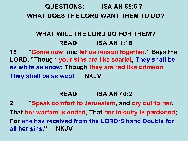 QUESTIONS: ISAIAH 55: 6 -7 WHAT DOES THE LORD WANT THEM TO DO? WHAT