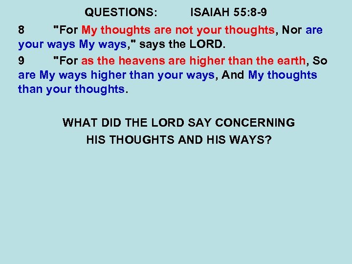 QUESTIONS: ISAIAH 55: 8 -9 8 