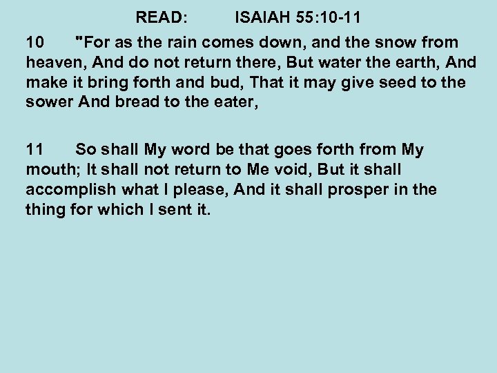 READ: ISAIAH 55: 10 -11 10 