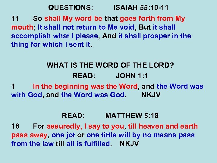 QUESTIONS: ISAIAH 55: 10 -11 11 So shall My word be that goes forth