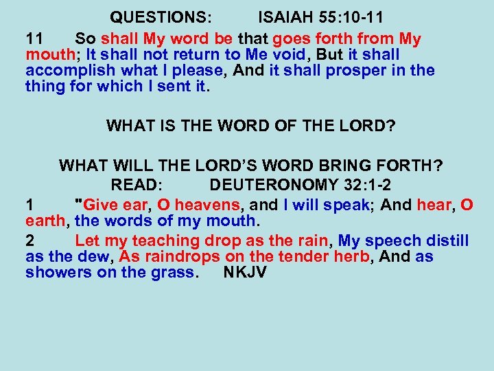 QUESTIONS: ISAIAH 55: 10 -11 11 So shall My word be that goes forth