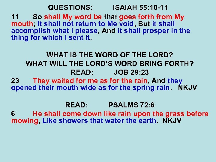 QUESTIONS: ISAIAH 55: 10 -11 11 So shall My word be that goes forth