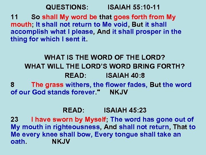 QUESTIONS: ISAIAH 55: 10 -11 11 So shall My word be that goes forth