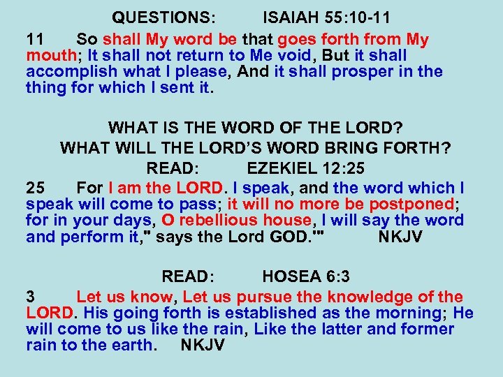 QUESTIONS: ISAIAH 55: 10 -11 11 So shall My word be that goes forth
