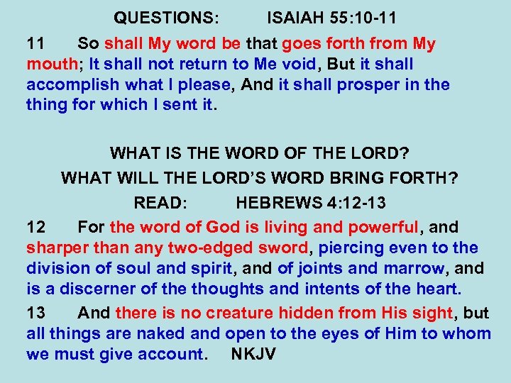 QUESTIONS: ISAIAH 55: 10 -11 11 So shall My word be that goes forth