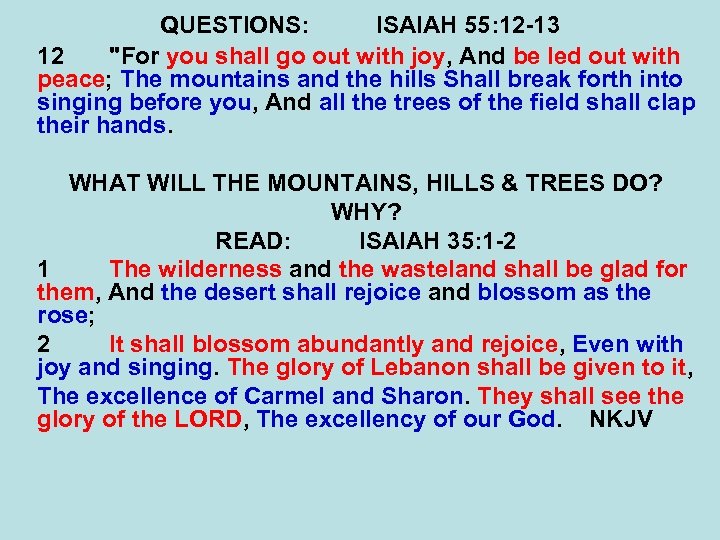 QUESTIONS: ISAIAH 55: 12 -13 12 