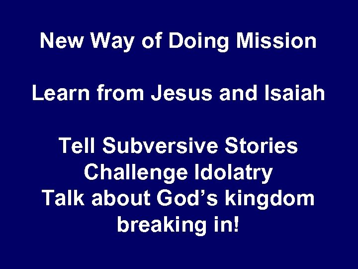 New Way of Doing Mission Learn from Jesus and Isaiah Tell Subversive Stories Challenge