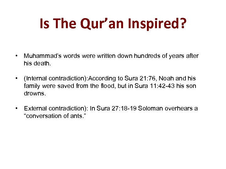 Is The Qur’an Inspired? • Muhammad’s words were written down hundreds of years after