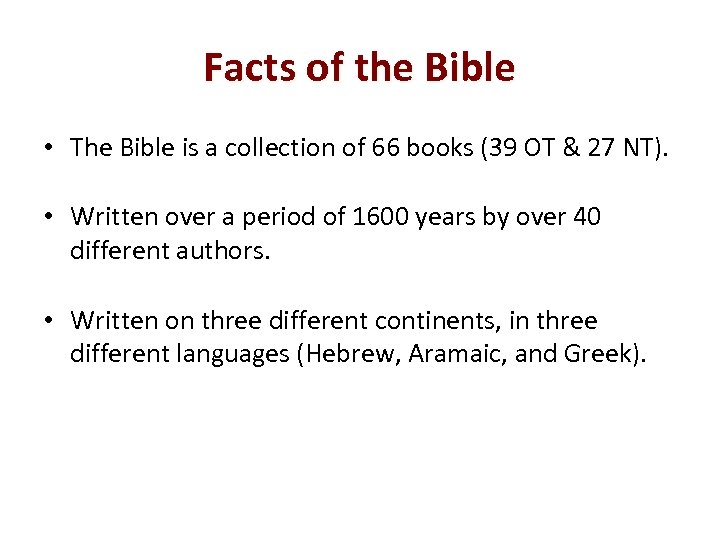 Facts of the Bible • The Bible is a collection of 66 books (39