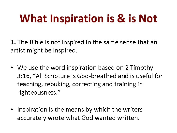 What Inspiration is & is Not 1. The Bible is not inspired in the