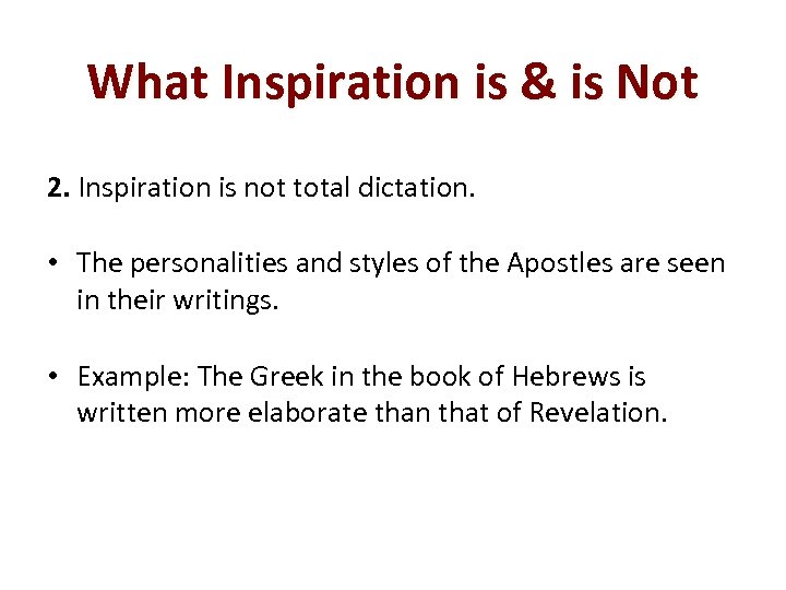 What Inspiration is & is Not 2. Inspiration is not total dictation. • The