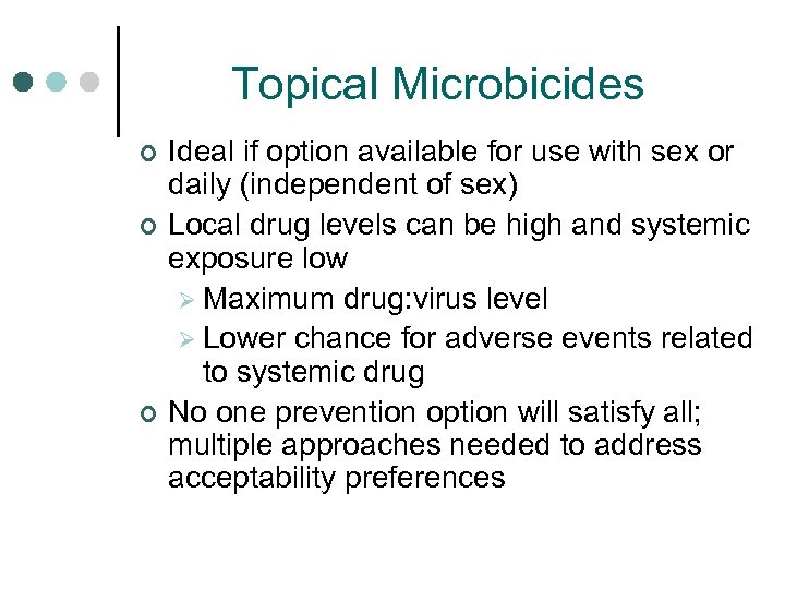 Topical Microbicides ¢ ¢ ¢ Ideal if option available for use with sex or