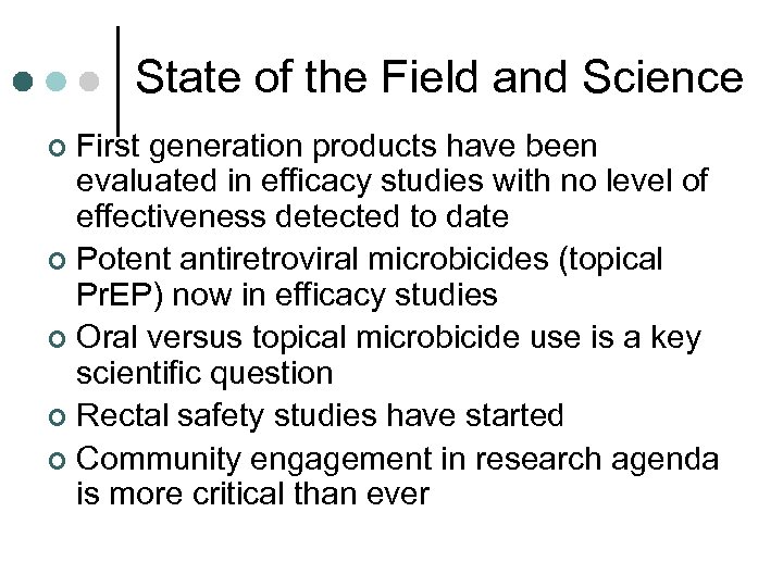 State of the Field and Science First generation products have been evaluated in efficacy