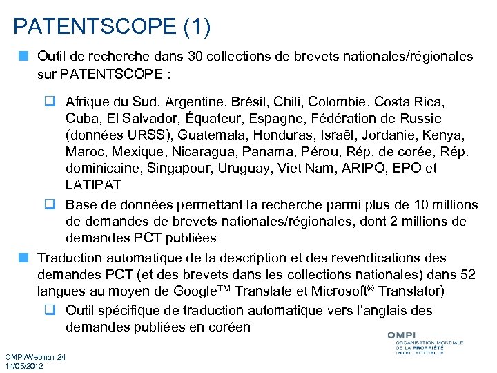 PATENTSCOPE (1) Outil de recherche dans 30 collections de brevets nationales/régionales sur PATENTSCOPE :