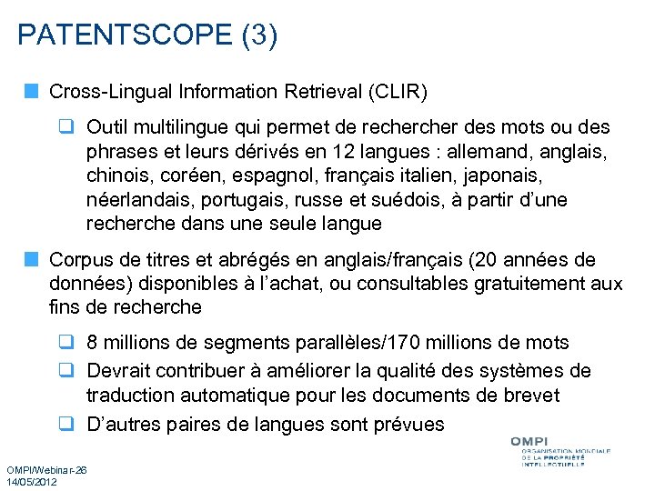 PATENTSCOPE (3) Cross-Lingual Information Retrieval (CLIR) q Outil multilingue qui permet de recher des
