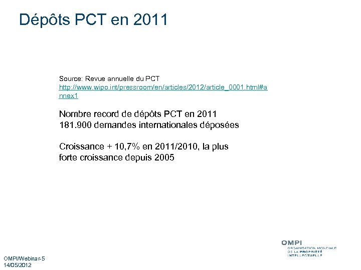 Dépôts PCT en 2011 Source: Revue annuelle du PCT http: //www. wipo. int/pressroom/en/articles/2012/article_0001. html#a