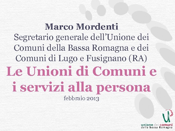 Marco Mordenti Segretario generale dell’Unione dei Comuni della Bassa Romagna e dei Comuni di