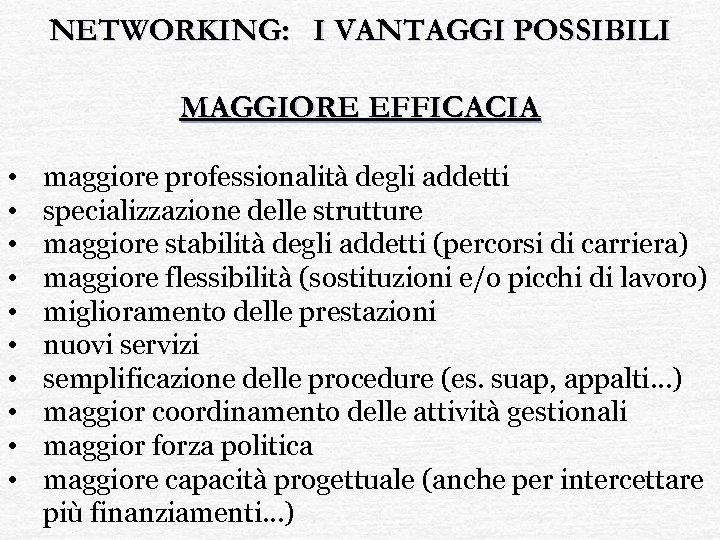 NETWORKING: I VANTAGGI POSSIBILI MAGGIORE EFFICACIA • • • maggiore professionalità degli addetti specializzazione
