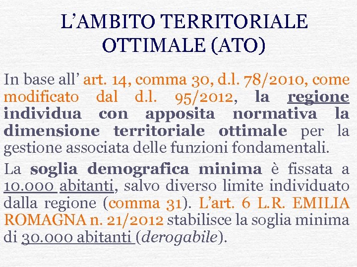 L’AMBITO TERRITORIALE OTTIMALE (ATO) In base all’ art. 14, comma 30, d. l. 78/2010,