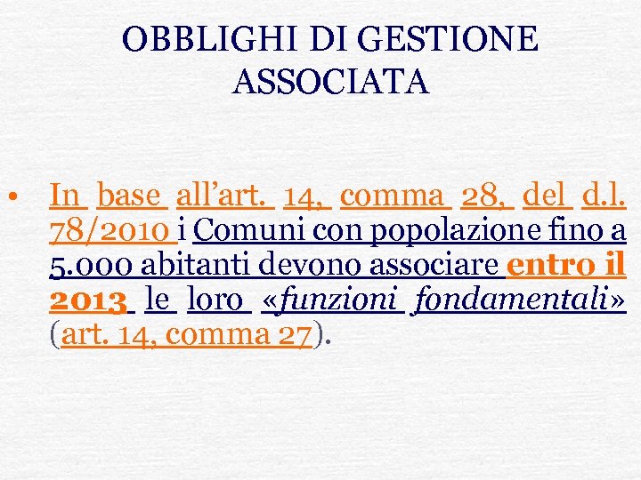 OBBLIGHI DI GESTIONE ASSOCIATA • In base all’art. 14, comma 28, del d. l.