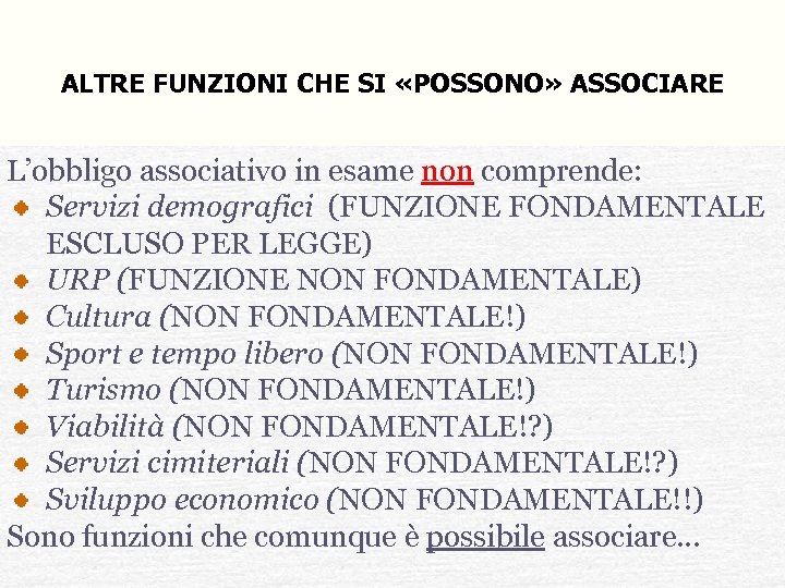 ALTRE FUNZIONI CHE SI «POSSONO» ASSOCIARE L’obbligo associativo in esame non comprende: Servizi demografici