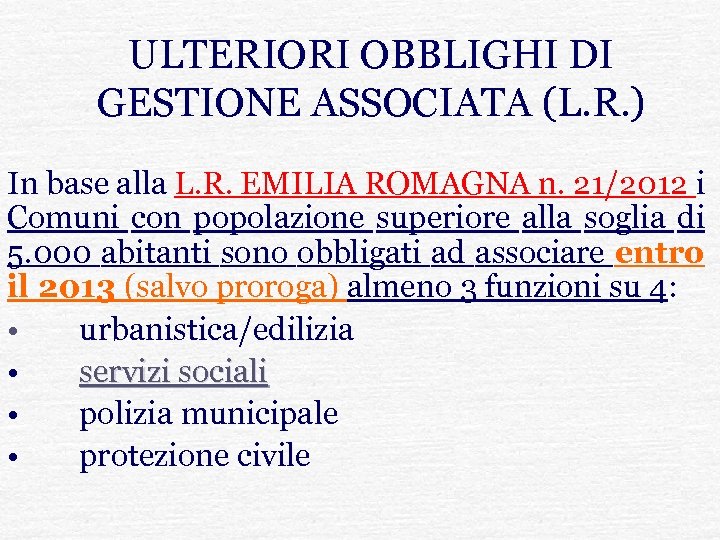 ULTERIORI OBBLIGHI DI GESTIONE ASSOCIATA (L. R. ) In base alla L. R. EMILIA