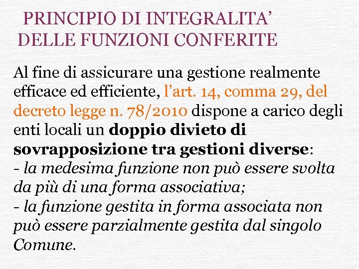 PRINCIPIO DI INTEGRALITA’ DELLE FUNZIONI CONFERITE Al fine di assicurare una gestione realmente efficace