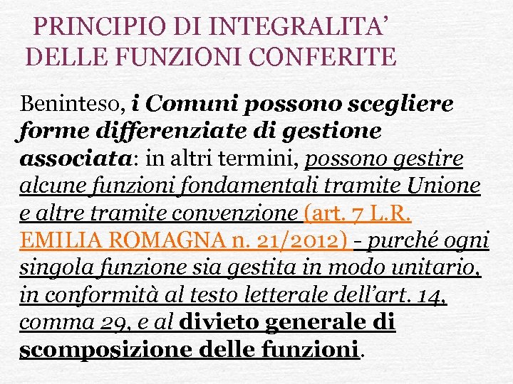 PRINCIPIO DI INTEGRALITA’ DELLE FUNZIONI CONFERITE Beninteso, i Comuni possono scegliere forme differenziate di