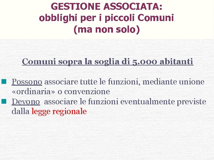 GESTIONE ASSOCIATA: obblighi per i piccoli Comuni (ma non solo) Comuni sopra la soglia