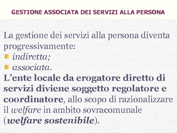 GESTIONE ASSOCIATA DEI SERVIZI ALLA PERSONA La gestione dei servizi alla persona diventa progressivamente: