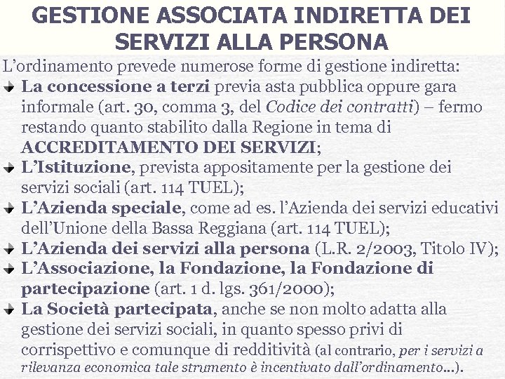 GESTIONE ASSOCIATA INDIRETTA DEI SERVIZI ALLA PERSONA L’ordinamento prevede numerose forme di gestione indiretta: