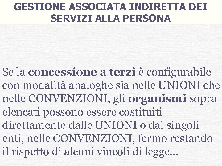 GESTIONE ASSOCIATA INDIRETTA DEI SERVIZI ALLA PERSONA Se la concessione a terzi è configurabile