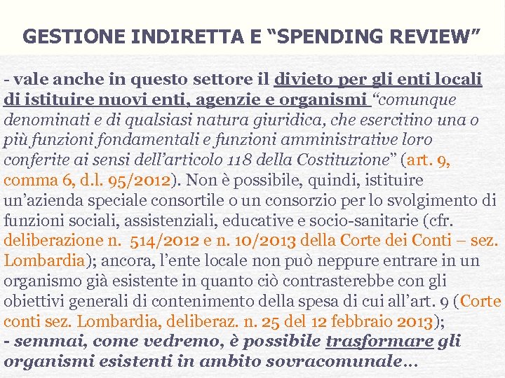 GESTIONE INDIRETTA E “SPENDING REVIEW” - vale anche in questo settore il divieto per
