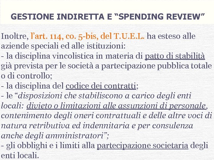 GESTIONE INDIRETTA E “SPENDING REVIEW” Inoltre, l’art. 114, co. 5 -bis, del T. U.