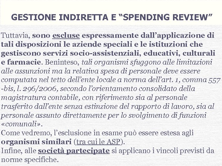GESTIONE INDIRETTA E “SPENDING REVIEW” Tuttavia, sono escluse espressamente dall’applicazione di tali disposizioni le