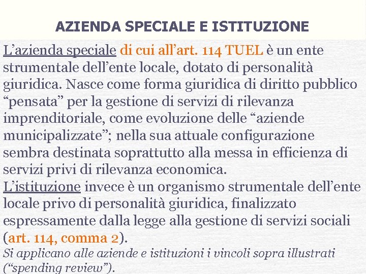 AZIENDA SPECIALE E ISTITUZIONE L’azienda speciale di cui all’art. 114 TUEL è un ente