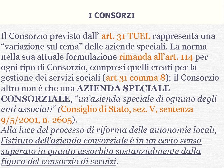 I CONSORZI Il Consorzio previsto dall’ art. 31 TUEL rappresenta una “variazione sul tema”