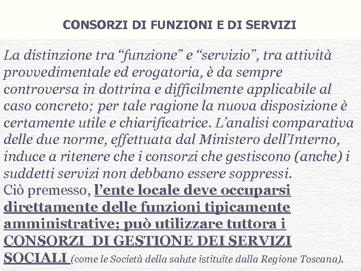 CONSORZI DI FUNZIONI E DI SERVIZI La distinzione tra “funzione” e “servizio”, tra attività