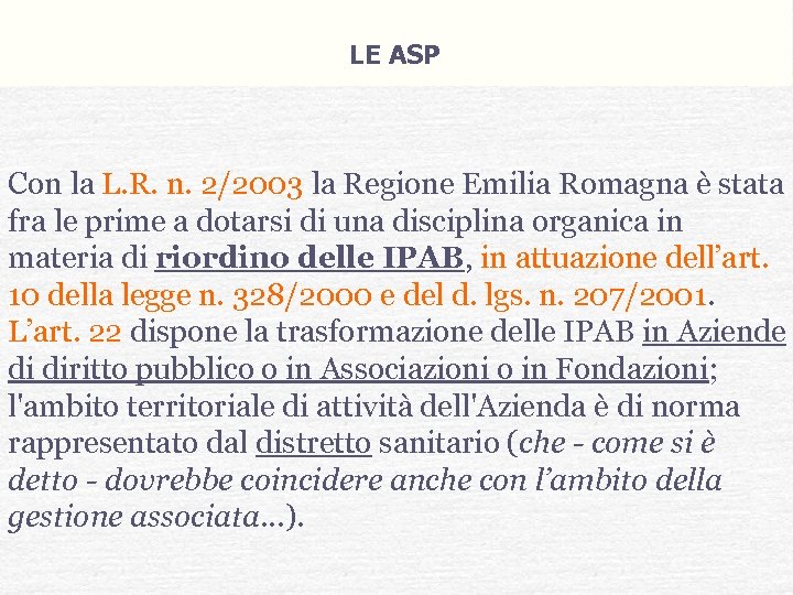 LE ASP Con la L. R. n. 2/2003 la Regione Emilia Romagna è stata