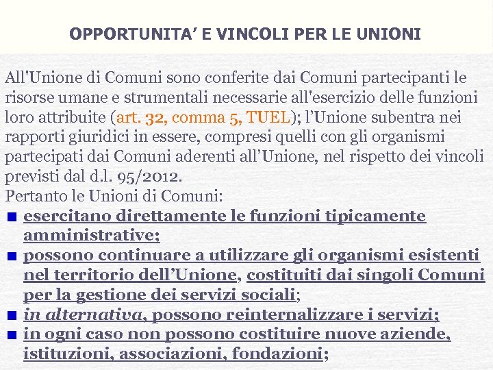 OPPORTUNITA’ E VINCOLI PER LE UNIONI All'Unione di Comuni sono conferite dai Comuni partecipanti