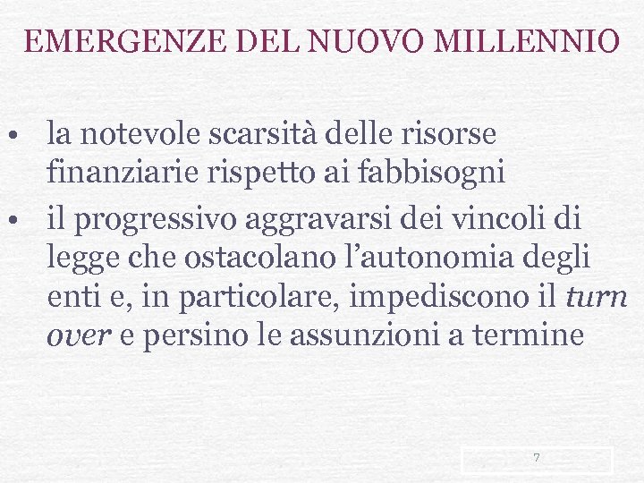 EMERGENZE DEL NUOVO MILLENNIO • la notevole scarsità delle risorse finanziarie rispetto ai fabbisogni