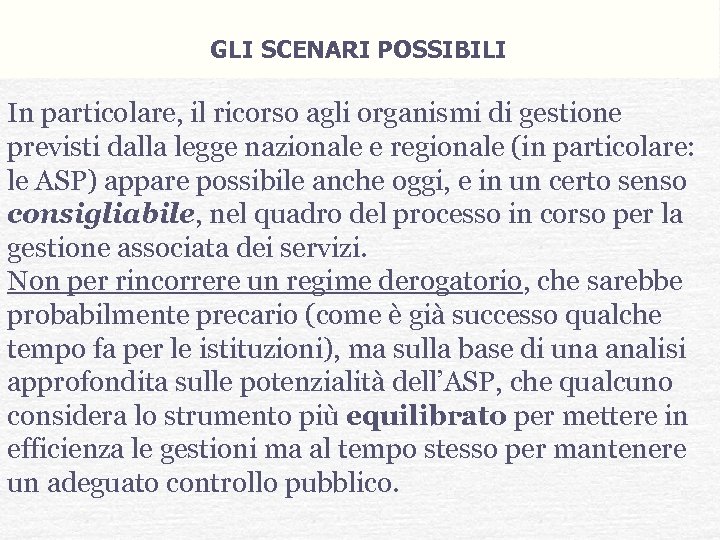 GLI SCENARI POSSIBILI In particolare, il ricorso agli organismi di gestione previsti dalla legge